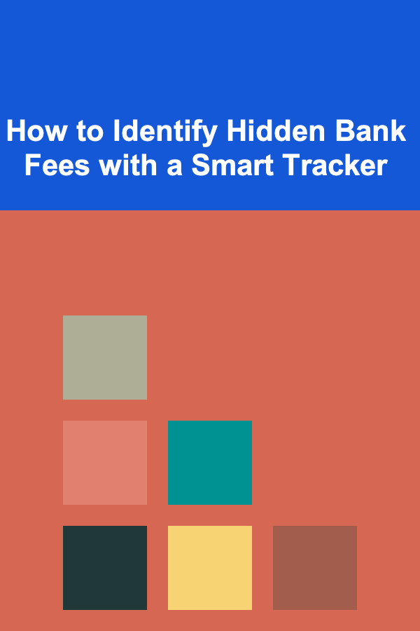 How to Identify Hidden Bank Fees with a Smart Tracker