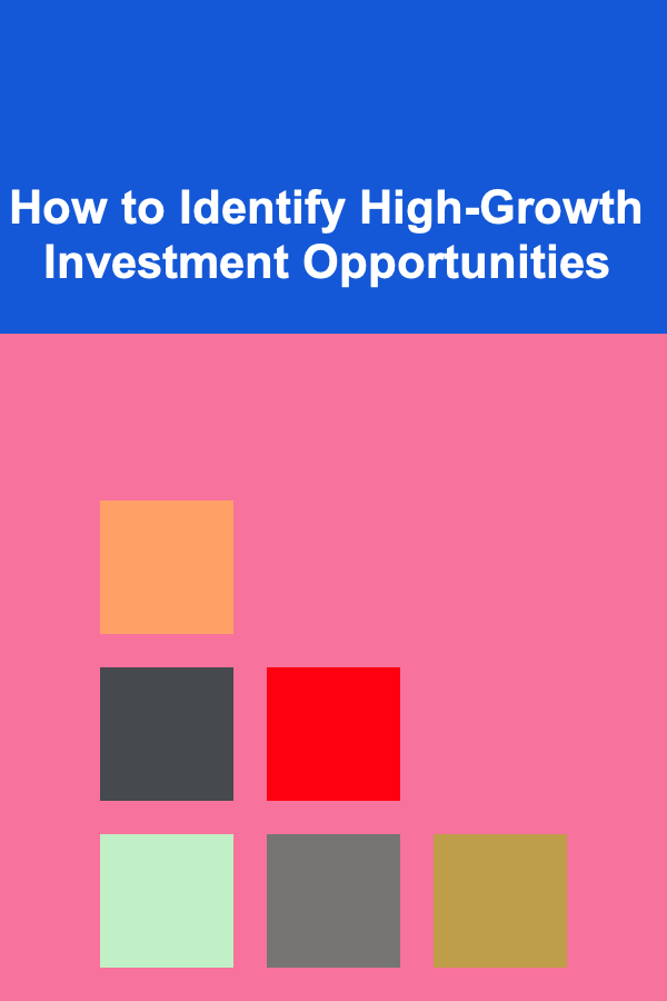 How to Identify High-Growth Investment Opportunities