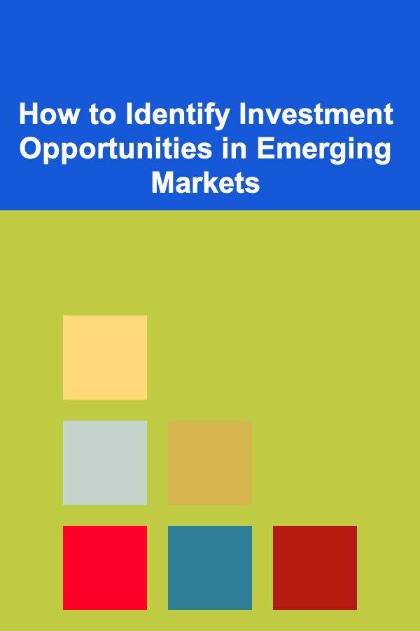 How to Identify Investment Opportunities in Emerging Markets