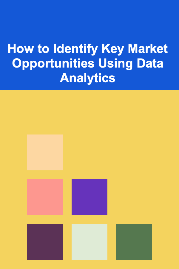 How to Identify Key Market Opportunities Using Data Analytics