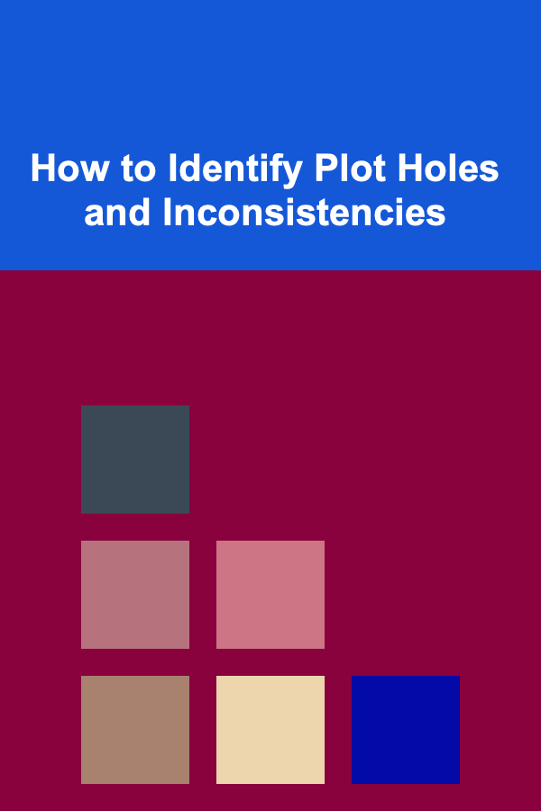 How to Identify Plot Holes and Inconsistencies