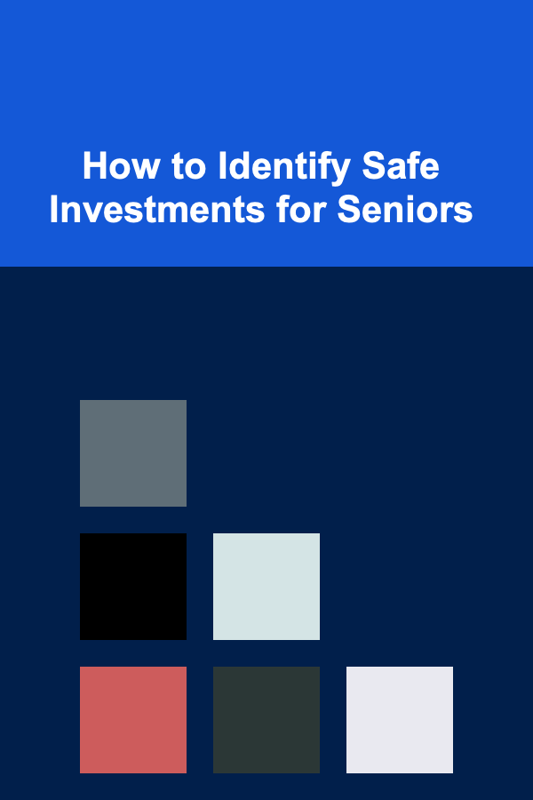 How to Identify Safe Investments for Seniors