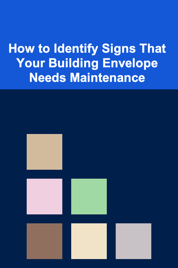 How to Identify Signs That Your Building Envelope Needs Maintenance