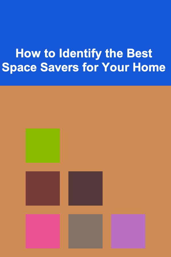How to Identify the Best Space Savers for Your Home