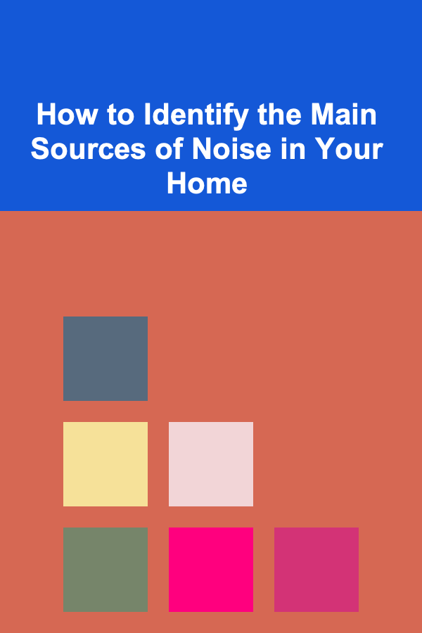 How to Identify the Main Sources of Noise in Your Home