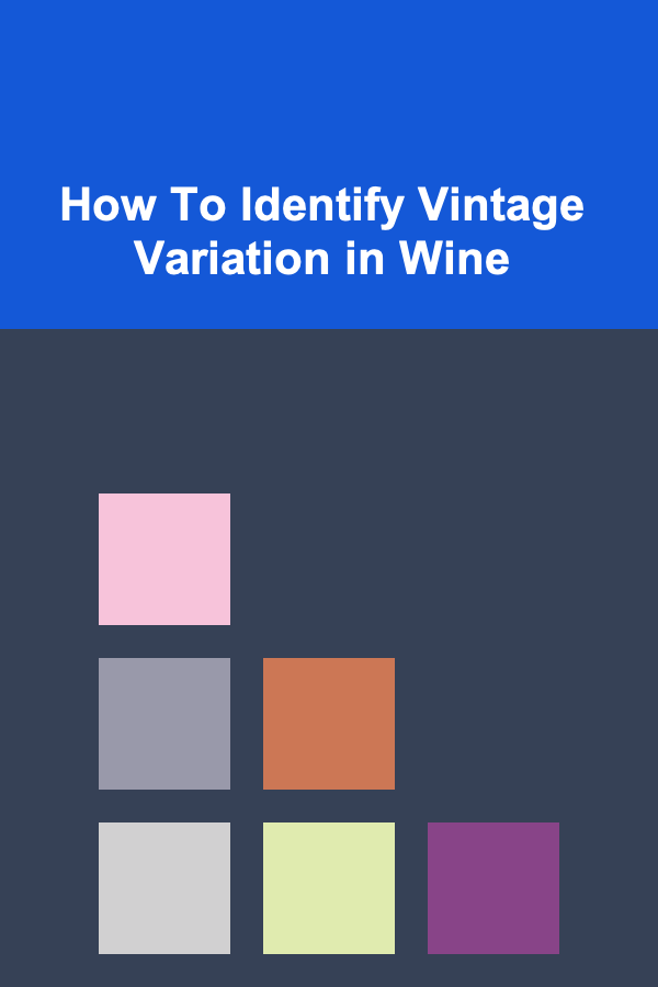 How To Identify Vintage Variation in Wine