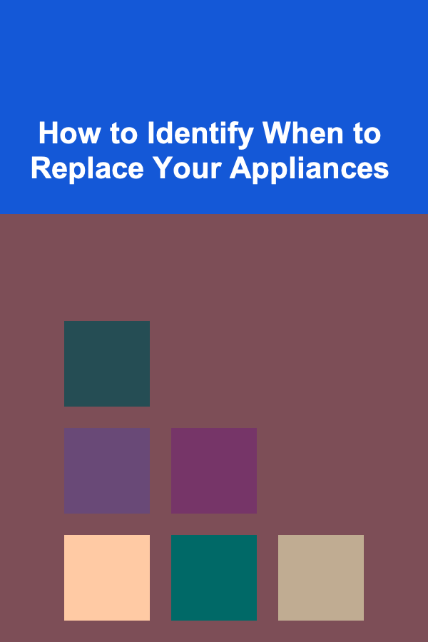How to Identify When to Replace Your Appliances