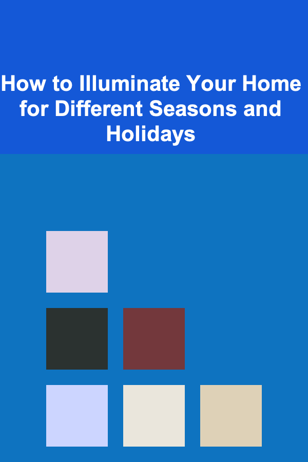 How to Illuminate Your Home for Different Seasons and Holidays