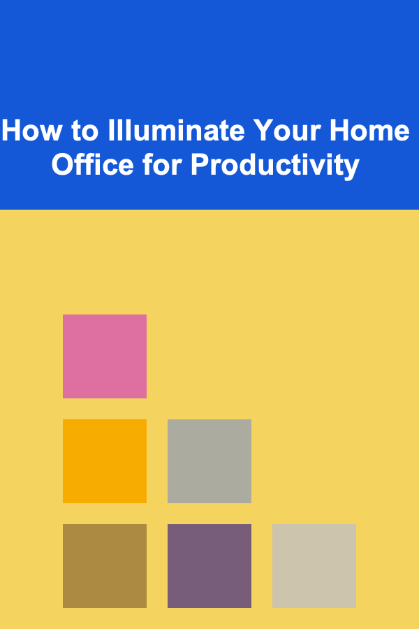 How to Illuminate Your Home Office for Productivity