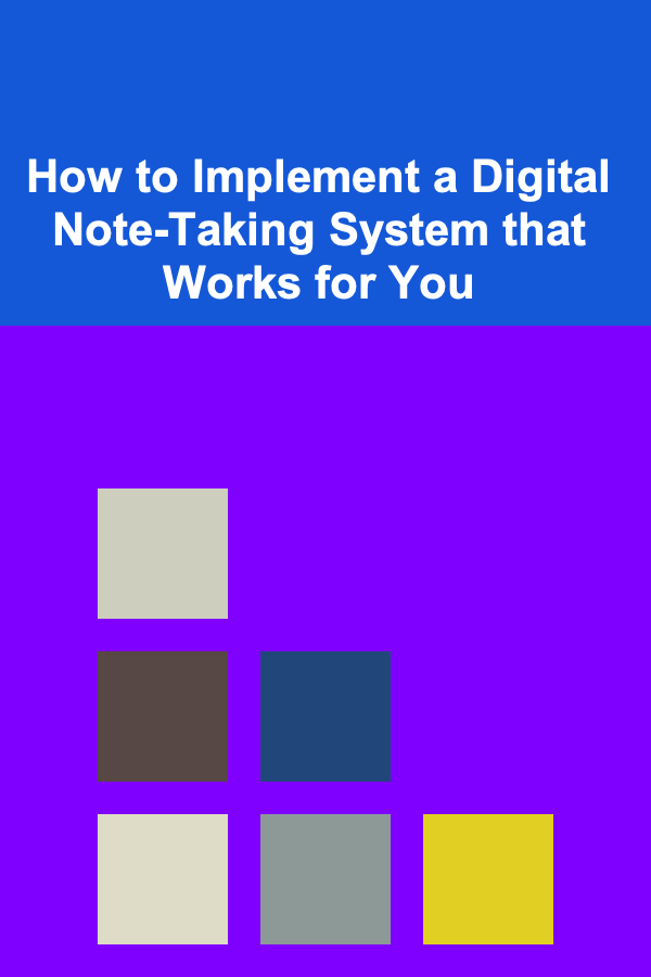 How to Implement a Digital Note-Taking System that Works for You