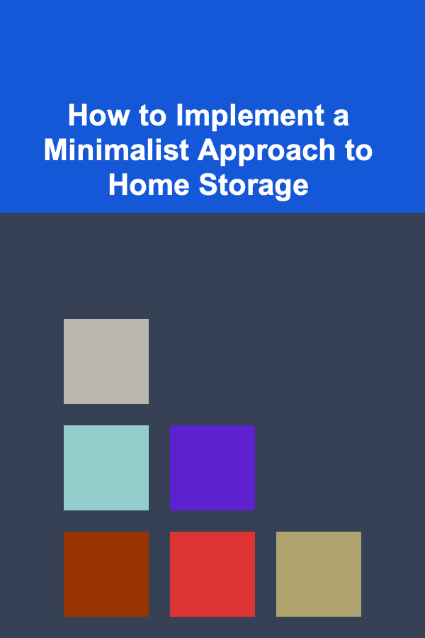 How to Implement a Minimalist Approach to Home Storage