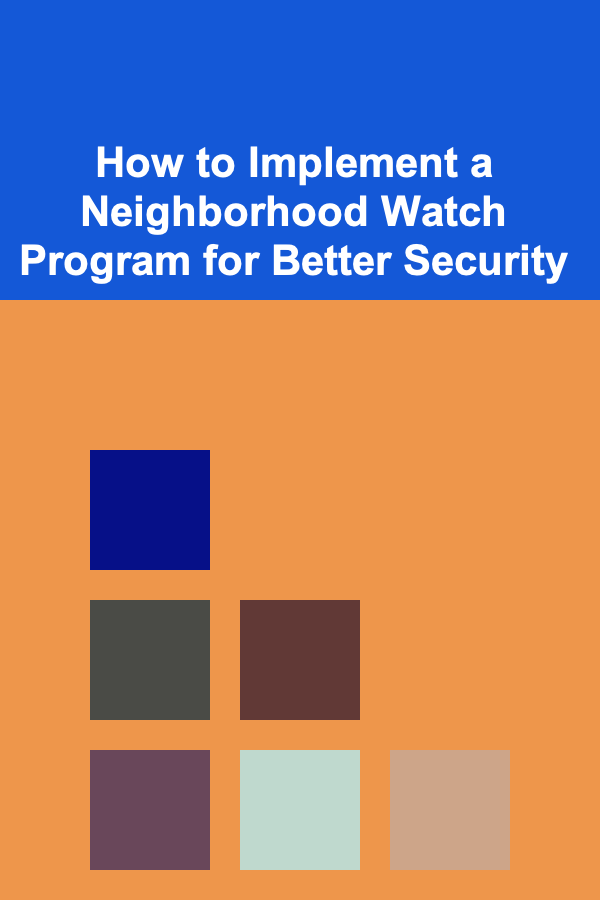 How to Implement a Neighborhood Watch Program for Better Security