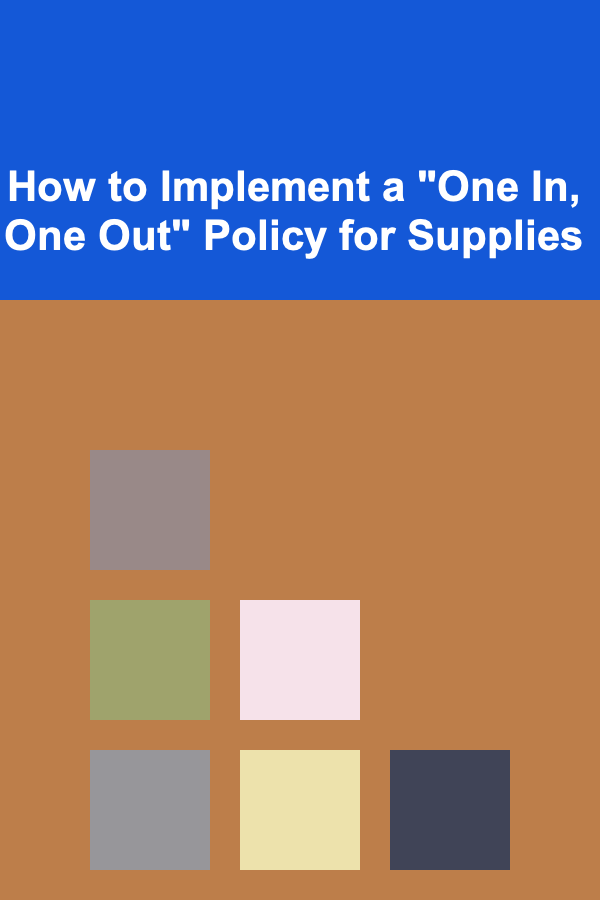 How to Implement a "One In, One Out" Policy for Supplies