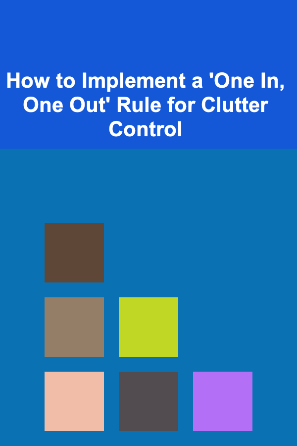 How to Implement a 'One In, One Out' Rule for Clutter Control