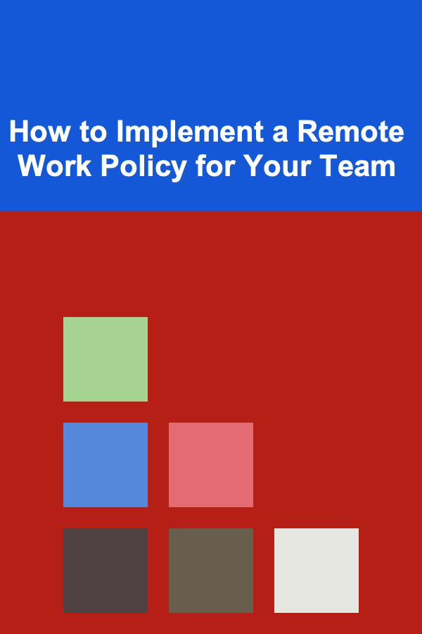 How to Implement a Remote Work Policy for Your Team
