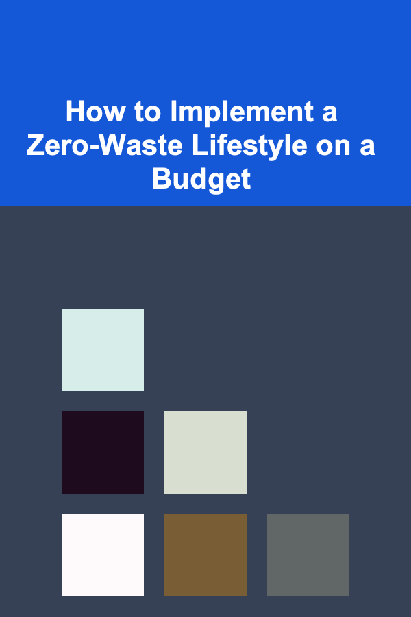 How to Implement a Zero-Waste Lifestyle on a Budget