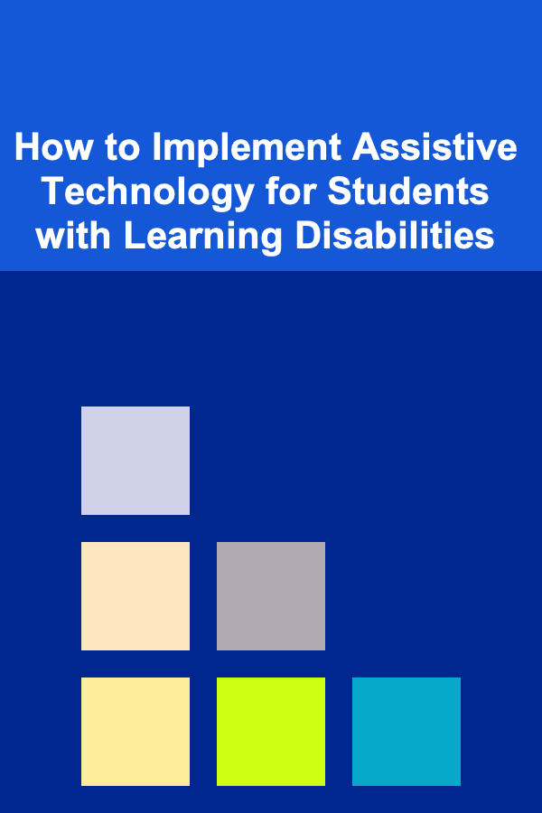 How to Implement Assistive Technology for Students with Learning Disabilities