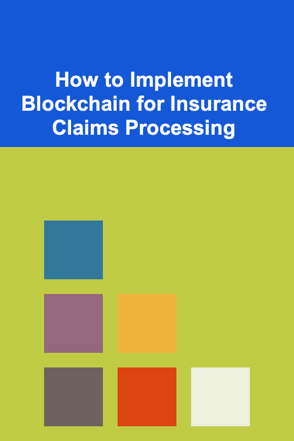 How to Implement Blockchain for Insurance Claims Processing