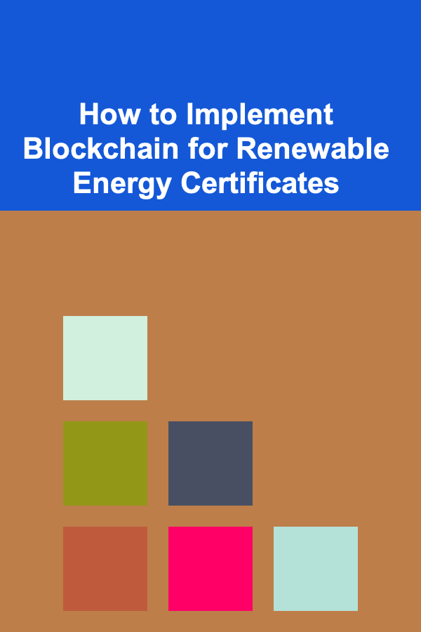 How to Implement Blockchain for Renewable Energy Certificates