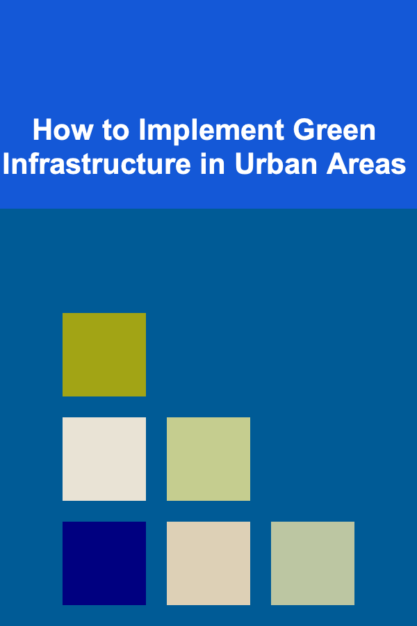 How to Implement Green Infrastructure in Urban Areas