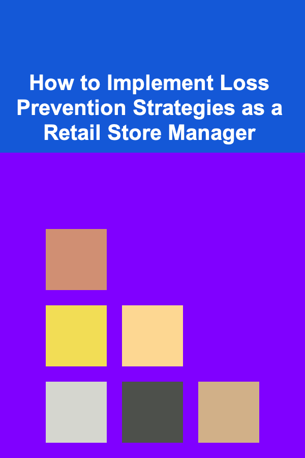 How to Implement Loss Prevention Strategies as a Retail Store Manager