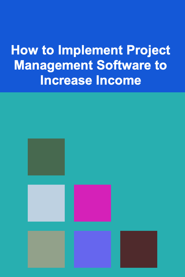 How to Implement Project Management Software to Increase Income