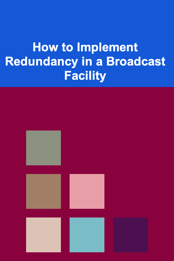 How to Implement Redundancy in a Broadcast Facility