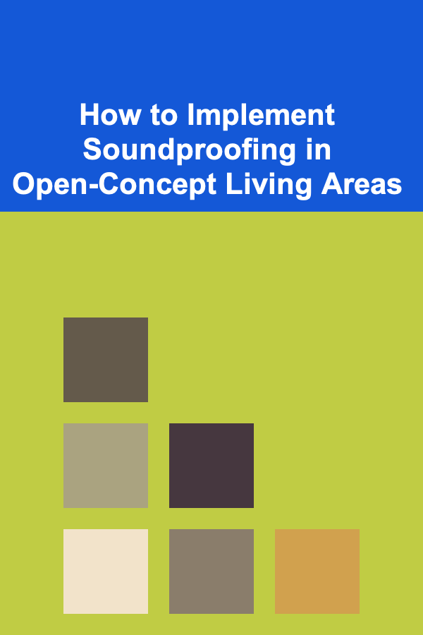 How to Implement Soundproofing in Open-Concept Living Areas