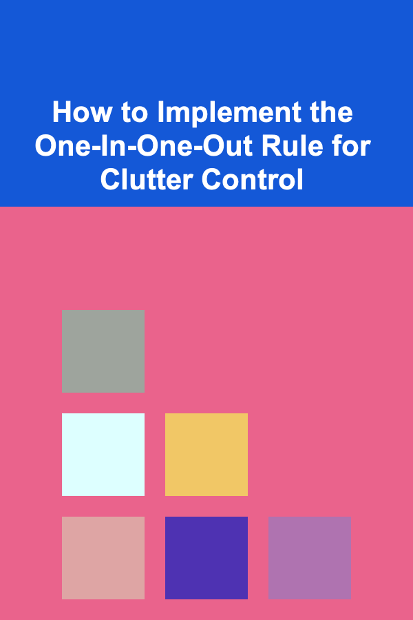 How to Implement the One-In-One-Out Rule for Clutter Control