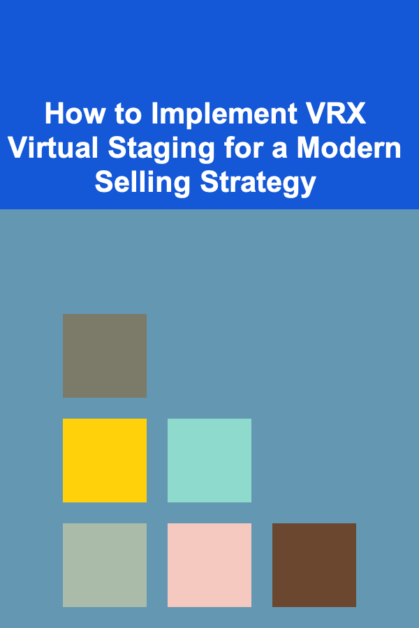 How to Implement VRX Virtual Staging for a Modern Selling Strategy