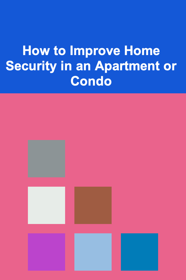 How to Improve Home Security in an Apartment or Condo