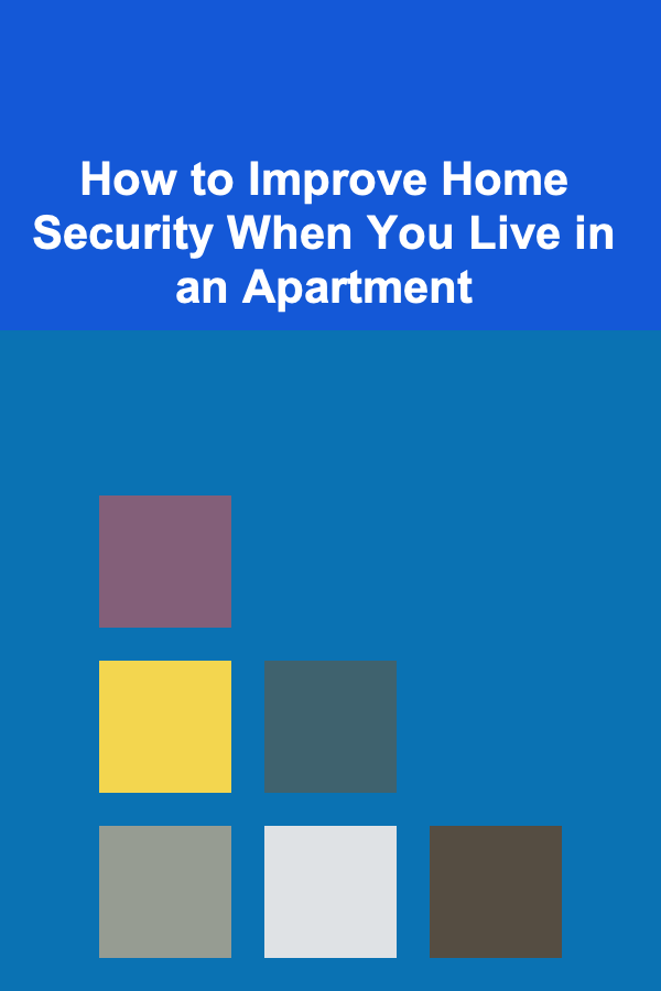 How to Improve Home Security When You Live in an Apartment