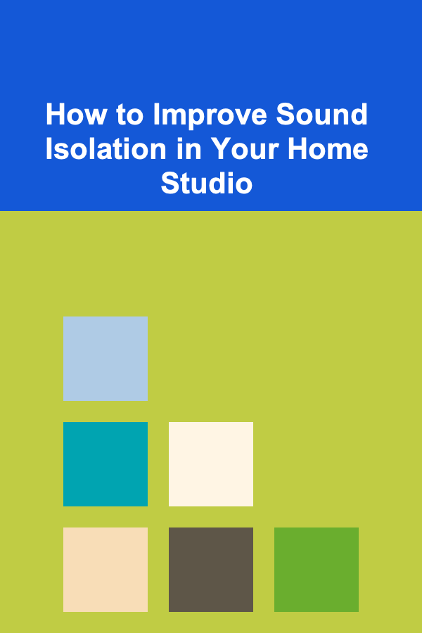 How to Improve Sound Isolation in Your Home Studio