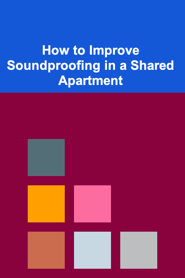How to Improve Soundproofing in a Shared Apartment
