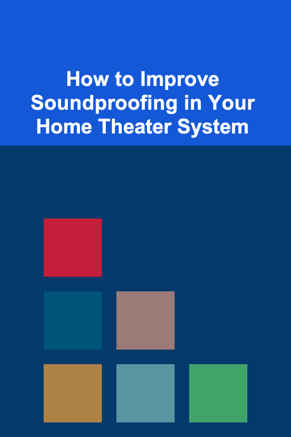 How to Improve Soundproofing in Your Home Theater System