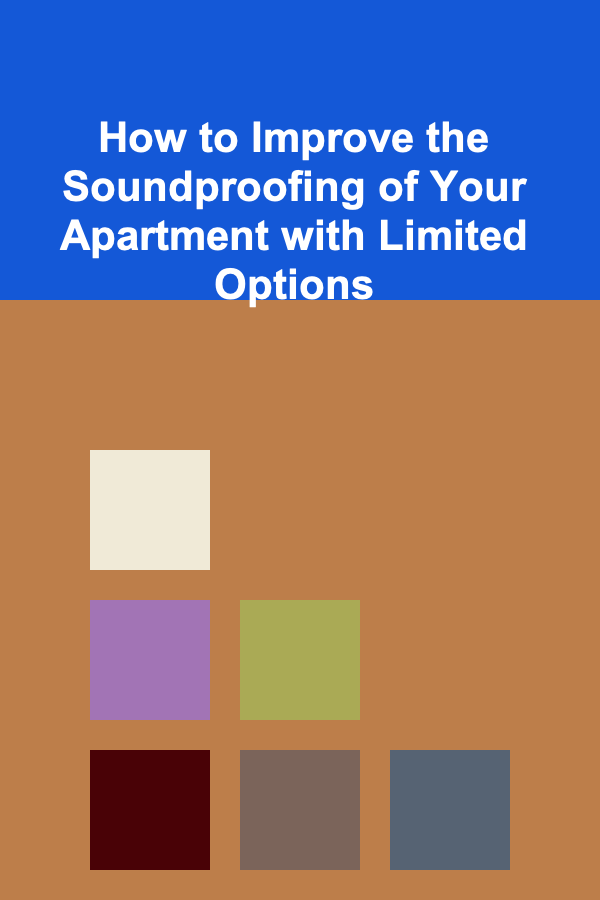 How to Improve the Soundproofing of Your Apartment with Limited Options