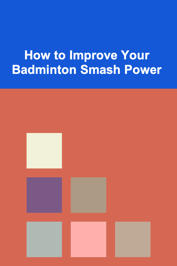 How to Improve Your Badminton Smash Power