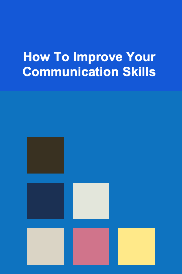 How To Improve Your Communication Skills