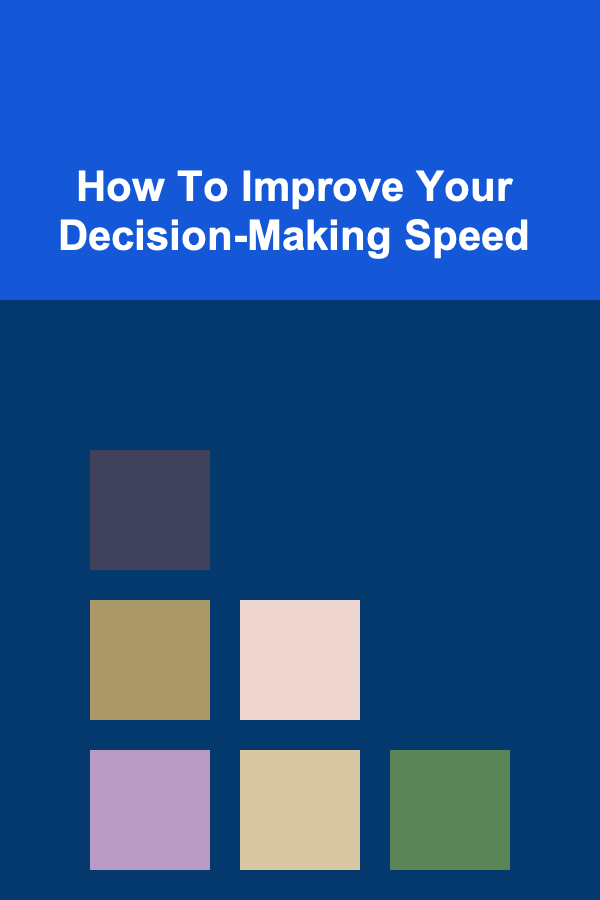 How To Improve Your Decision-Making Speed
