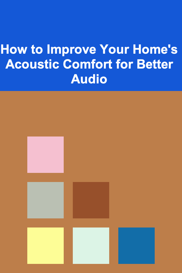 How to Improve Your Home's Acoustic Comfort for Better Audio