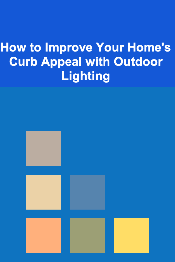 How to Improve Your Home's Curb Appeal with Outdoor Lighting