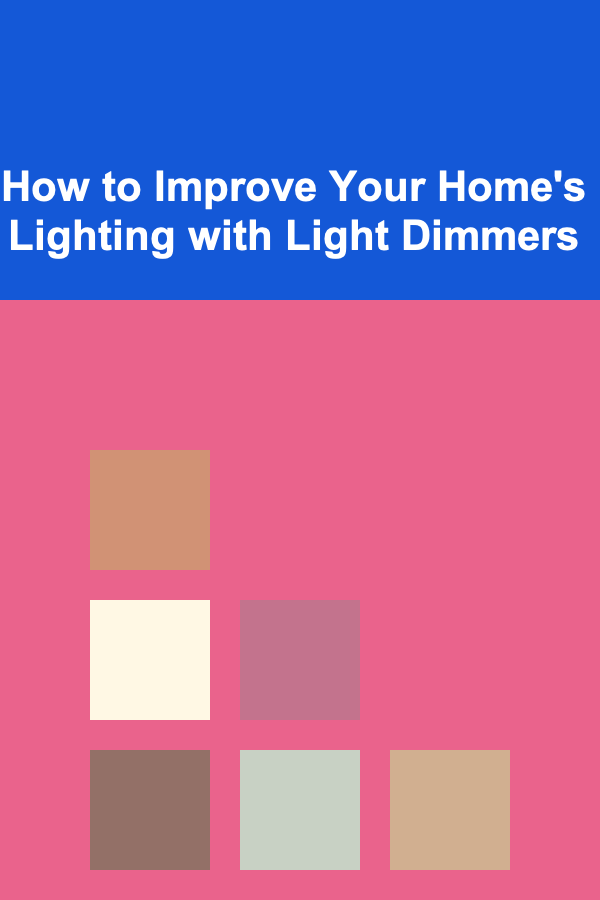 How to Improve Your Home's Lighting with Light Dimmers