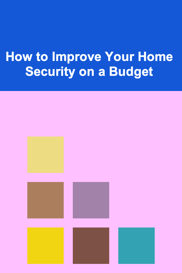 How to Improve Your Home Security on a Budget