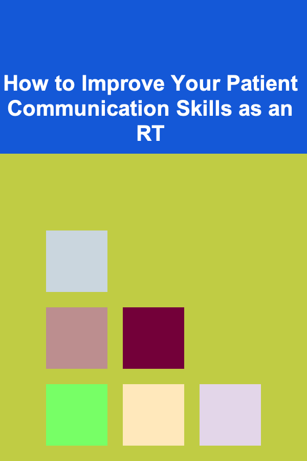 How to Improve Your Patient Communication Skills as an RT