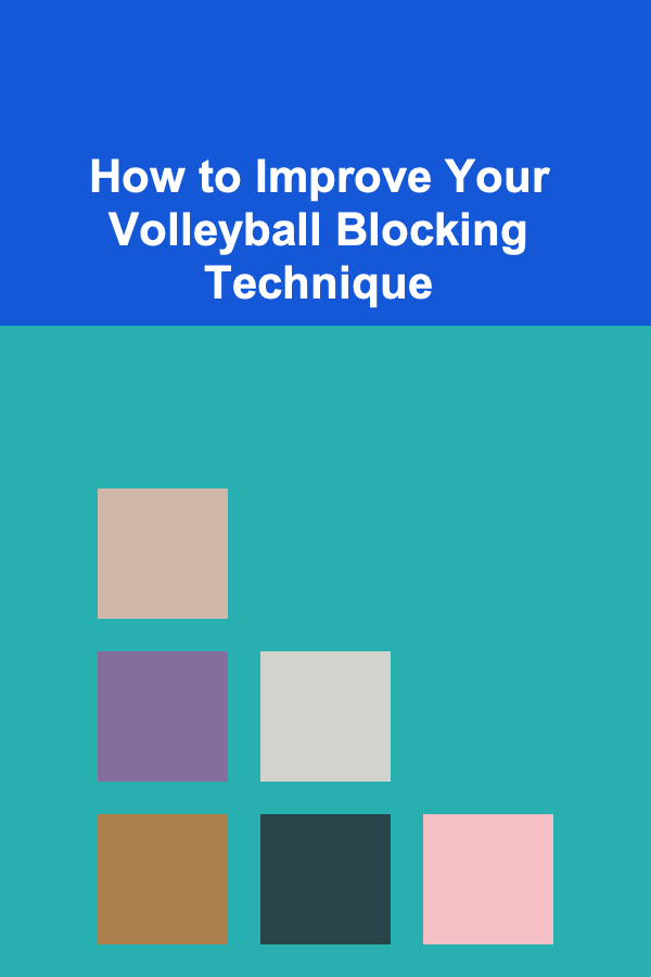 How to Improve Your Volleyball Blocking Technique