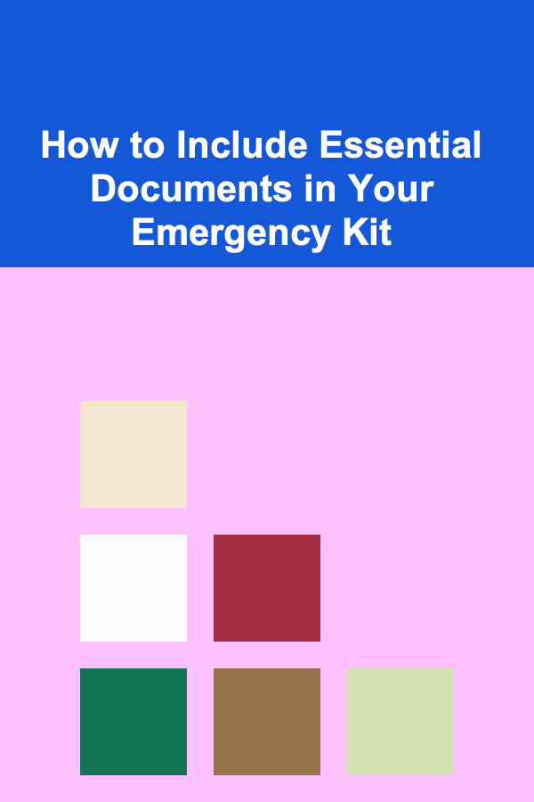 How to Include Essential Documents in Your Emergency Kit