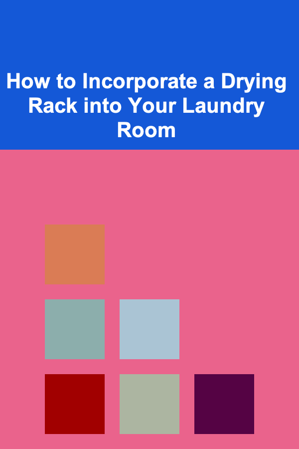 How to Incorporate a Drying Rack into Your Laundry Room