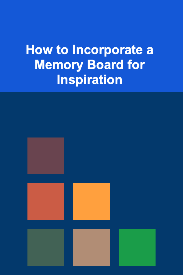 How to Incorporate a Memory Board for Inspiration