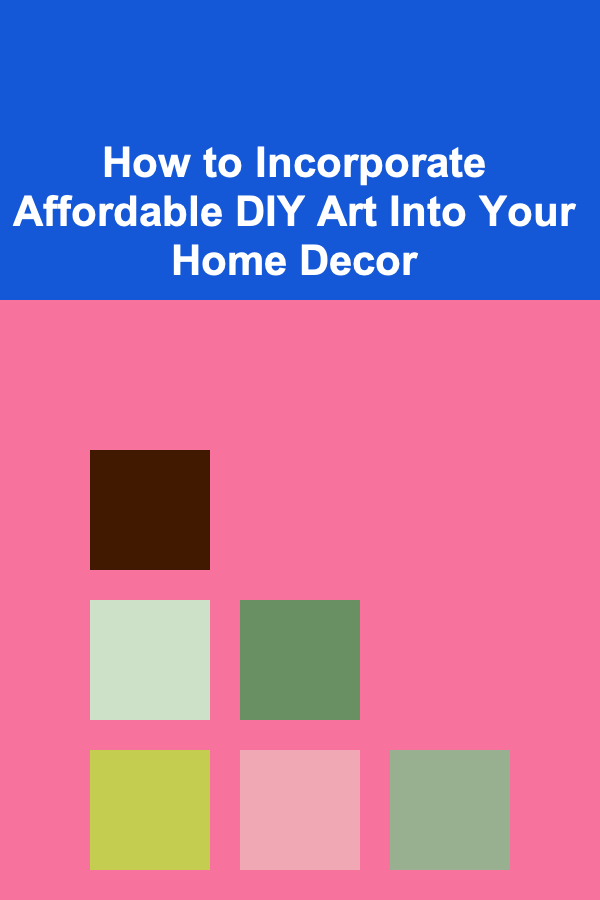 How to Incorporate Affordable DIY Art Into Your Home Decor