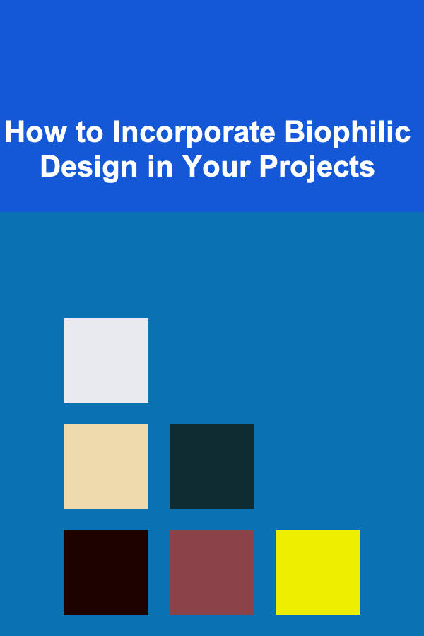 How to Incorporate Biophilic Design in Your Projects
